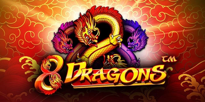 Trik Meraih Big Win Slot 8 Dragons Dengan Maksimalkan Bonus